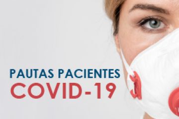   30 de Abril 2020  
 Pautas pacientes COVID-19 